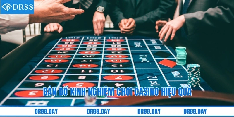 Bản đồ kinh nghiệm chơi casino hiệu quả