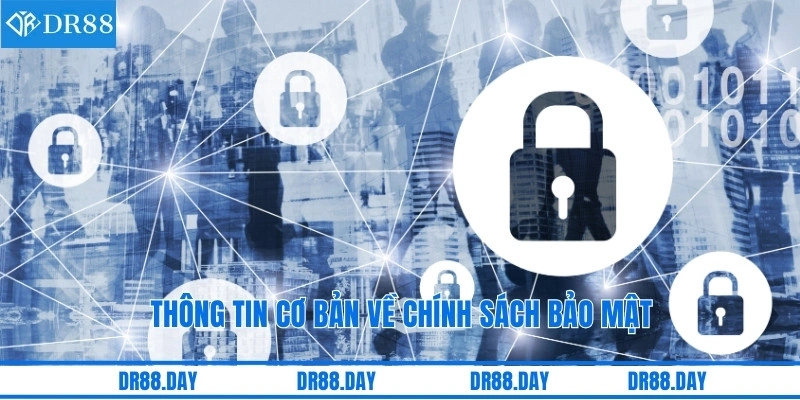 Thông tin cơ bản về chính sách bảo mật