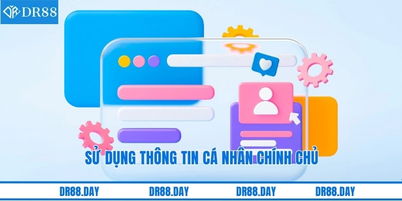 Sử dụng thông tin cá nhân chính chủ