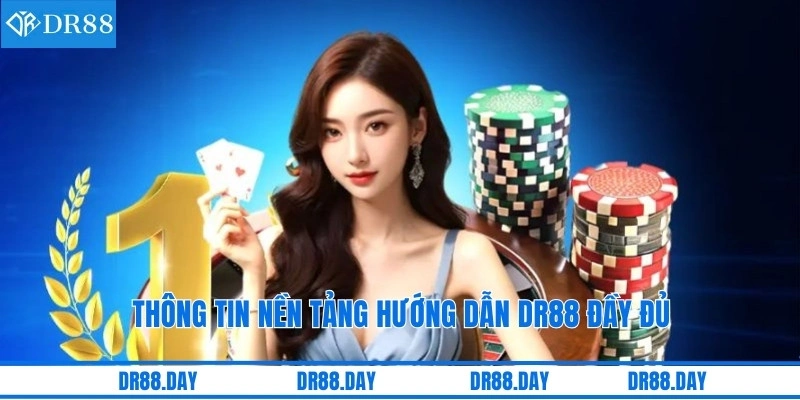 Thông tin nền tảng hướng dẫn DR88 đầy đủ