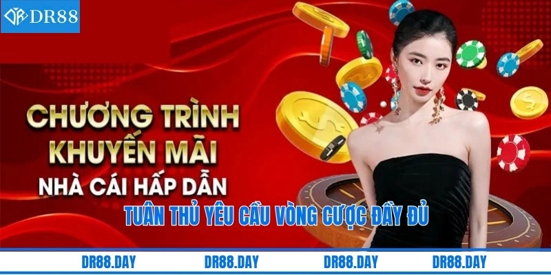 Tuân thủ yêu cầu vòng cược đầy đủ