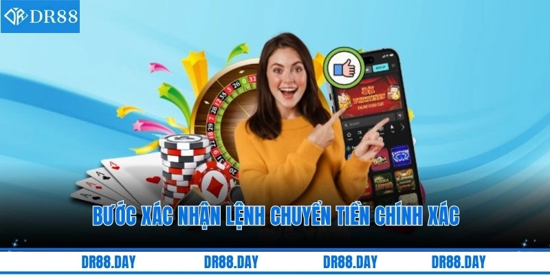 Bước xác nhận lệnh chuyển tiền chính xác