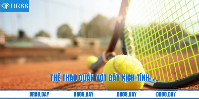 Thể thao quần vợt đầy kịch tính