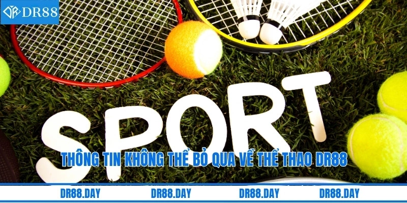 Thông tin không thể bỏ qua về thể thao DR88
